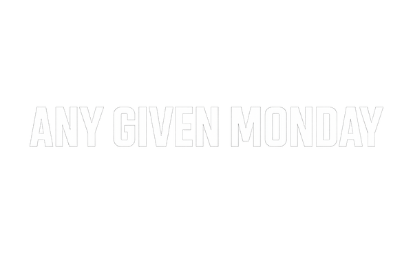 Any Given Monday